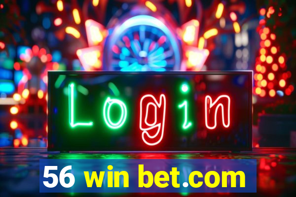 56 win bet.com